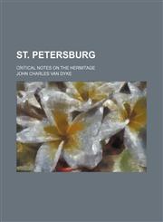 St. Petersburg; critical notes on the Hermitage,1231258829,9781231258828