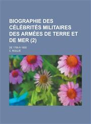 Biographie Des Celebrites Militaires Des Armees de Terre Et de Mer; de 1789 a 1850 (2 ),1234631644,9781234631642
