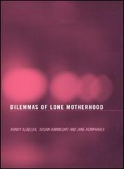 The Dilemmas of Lone Motherhood: Essays from Feminist Economics,0415360188,9780415360180