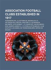 Association football clubs established in 1917 Rosenborg BK, Lillestrøm SK, Barakaldo CF, Helsingin Palloseura, Santoña CF,1155158830,9781155158839