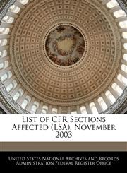 List of CFR Sections Affected (LSA), November 2003,1240759401,9781240759408