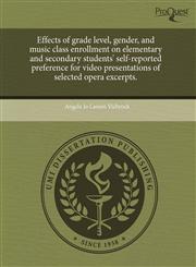 Effects of grade level, gender, and music class enrollment on elementary and secondary students' self-reported preference for video presentations of selected opera excerpts.,1243426438,9781243426437