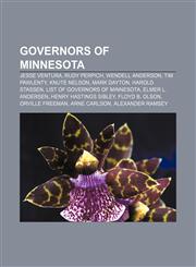 Governors of Minnesota Jesse Ventura, Rudy Perpich, Wendell Anderson, Tim Pawlenty, Knute Nelson, Mark Dayton, Harold Stassen,1157685218,9781157685210
