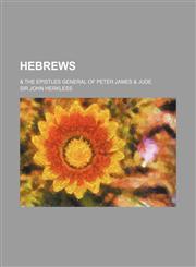 Hebrews; & the Epistles General of Peter James & Jude,1151351385,9781151351388