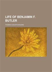 Life of Benjamin F. Butler,1155020499,9781155020495