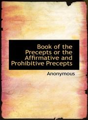 Book of the Precepts or the Affirmative and Prohibitive Precepts,1117196747,9781117196749