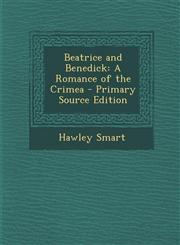 Beatrice and Benedick A Romance of the Crimea - Primary Source Edition,1289899967,9781289899967