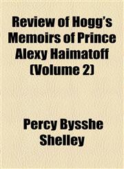 Review of Hogg's Memoirs of Prince Alexy Haimatoff (Volume 2),115449246X,9781154492460