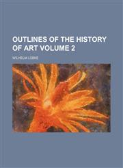 Outlines of the History of Art Volume 2,1151768359,9781151768353
