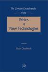 The Concise Encyclopedia of the Ethics of New Technologies,0121663558,9780121663551