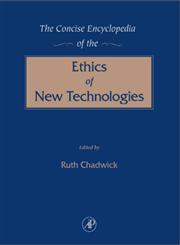 The Concise Encyclopedia of the Ethics of New Technologies,0121663558,9780121663551