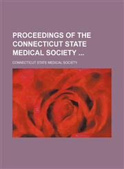 Proceedings of the Connecticut State Medical Society,145884448X,9781458844484