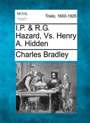 I.P. & R.G. Hazard, Vs. Henry A. Hidden,1275497896,9781275497894