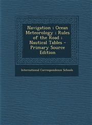 Navigation ; Ocean Meteorology ; Rules of the Road ; Nautical Tables - Primary Source Edition,1295577801,9781295577804