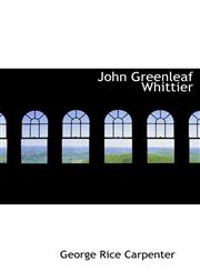 John Greenleaf Whittier,1113782226,9781113782229