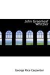 John Greenleaf Whittier,1113782226,9781113782229