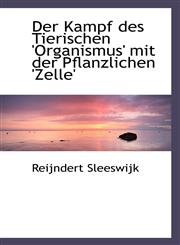 Der Kampf des Tierischen 'Organismus' mit der Pflanzlichen 'Zelle',1110235550,9781110235551