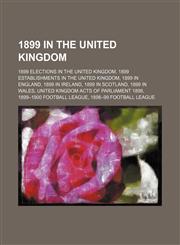 1899 in the United Kingdom 1899 in Ireland,1156360676,9781156360675