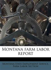 Montana farm labor report,1179408179,9781179408170