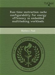 Run-time instruction cache configurability for energy efficiency in embedded multitasking workloads.,1248961560,9781248961568
