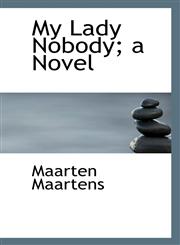 My Lady Nobody; a Novel,1117035549,9781117035543