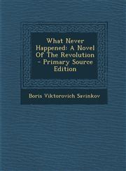 What Never Happened A Novel of the Revolution - Primary Source Edition,1287372260,9781287372264