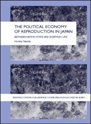 The Political Economy of Reproduction in Japan Between Nation-State and Everyday Life,0415321905,9780415321907