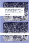 The Political Economy of Reproduction in Japan Between Nation-State and Everyday Life,0415321905,9780415321907