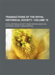 Transactions of the Royal Historical Society (Volume 15),1150195118,9781150195112