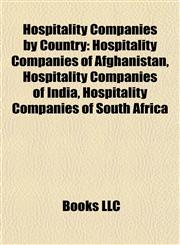 Hospitality Companies by Country Hospitality Companies of Afghanistan, Hospitality Companies of India, Hospitality Companies of South Africa,1157851738,9781157851738