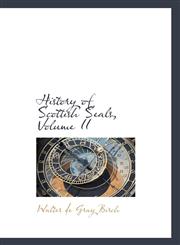 History of Scottish Seals, Volume II,1103402234,9781103402236