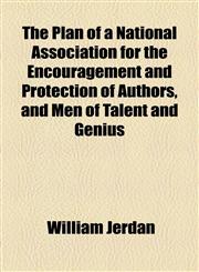 Illustrations of the Plan of a National Association for the Encouragement and Protection of Authors, and Men of Talent and Genius,1154526607,9781154526608
