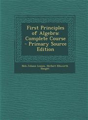 First Principles of Algebra Complete Course - Primary Source Edition,1294629026,9781294629023