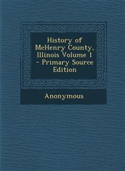 History of McHenry County, Illinois Volume 1 - Primary Source Edition,1293633127,9781293633120