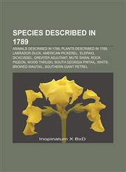 Species described in 1789 Animals described in 1789, Plants described in 1789, Labrador Duck, American pickerel, 'Elepaio, Dickcissel,1158182880,9781158182886