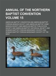 Annual of the Northern Baptist Convention Volume 15,1130904202,9781130904208