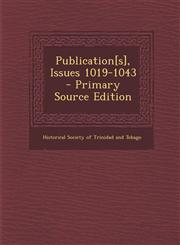 Publication[s], Issues 1019-1043 - Primary Source Edition,1293045586,9781293045589