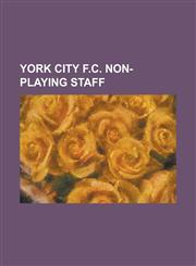 York City F.C. Non-Playing Staff Adrian Shaw (Footballer), Alan Little, Andy Leaning, Andy McMillan, Andy Porter (Footballer), Barry Lyons (Footballe,1156070546,9781156070543
