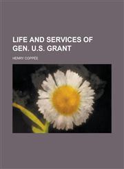Life and services of Gen. U.S. Grant,1130700534,9781130700534