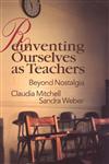 Reinventing Ourselves as Teachers Beyond Nostalgia,0750706260,9780750706261