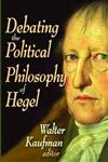 Debating the Political Philosophy of Hegel,020236349X,9780202363493