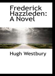 Frederick Hazzleden A Novel,111637093X,9781116370935