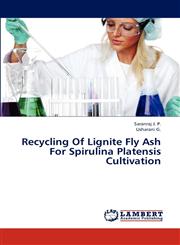 Recycling of Lignite Fly Ash for Spirulina Platensis Cultivation,365931191X,9783659311918