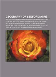 Geography of Bedfordshire Areas of Bedford, Bedfordshire geography stubs, Central Bedfordshire, Gardens in Bedfordshire, Hills of Bedfordshire,1156480388,9781156480380
