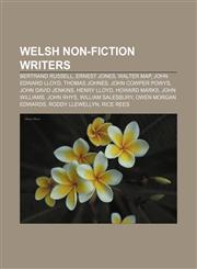 Welsh non-fiction writers Bertrand Russell, Ernest Jones, Walter Map, John Edward Lloyd, Thomas Johnes, John Cowper Powys, John David Jenkins,1156627354,9781156627358
