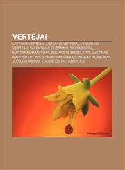 Vertėjai Latvijos vertėjai, Lietuvos vertėjai, Vengrijos vertėjai, Valentinas Gustainis, Sigitas Geda, Martynas Mažvydas, Eduardas Mieželaitis,123336376X,9781233363766