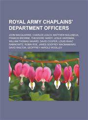 Royal Army Chaplains' Department Officers John MacQuarrie, Charles Leach, Matthew Mullineux, Francis Browne, Theodore Hardy, Leslie Hardman, William,1155801717,9781155801711