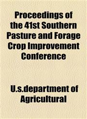 Proceedings of the 41st Southern Pasture and Forage Crop Improvement Conference,1154822613,9781154822618