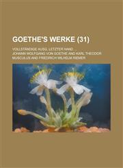 Goethe's Werke (31); Vollständige Ausg. Letzter Hand,1234976064,9781234976064