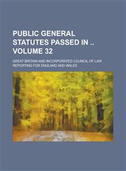 Public General Statutes Passed in Volume 32,1234101009,9781234101008